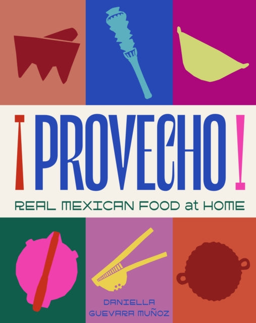 Book cover of: Provecho: Real Mexican Food at Home