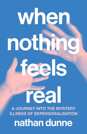 When Nothing Feels Real
