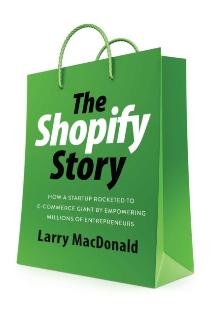 Book cover of: Shopify Story. By: Larry MacDonald