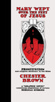 Book cover of: Mary Wept Over the Feet of Jesus. By: Chester Brown