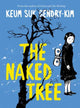 Book cover of: Naked Tree. By: Keum Suk Gendry-Kim
