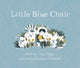 Book cover of: Little Blue Chair. By: Cary Fagan