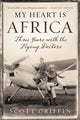 Book cover of: My Heart Is Africa. By: Scott Griffin