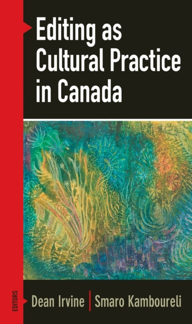 Book cover of: Editing As Cultural Practice in Canada. By: Dean Irvine
