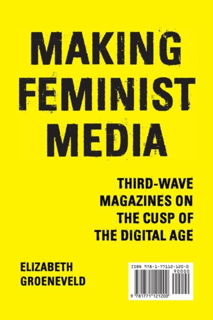 Book cover of: Making Feminist Media. By: Elizabeth Groeneveld