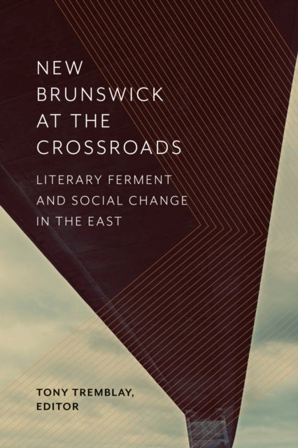 Book cover of: New Brunswick at the Crossroads. By: Tony Tremblay