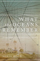 Book cover of: What the Oceans Remember. By: Sonja Boon