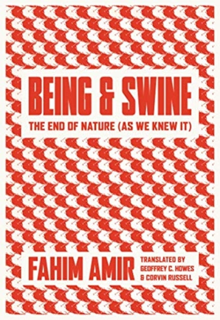 Book cover of: Being and Swine. By: Fahim Amir