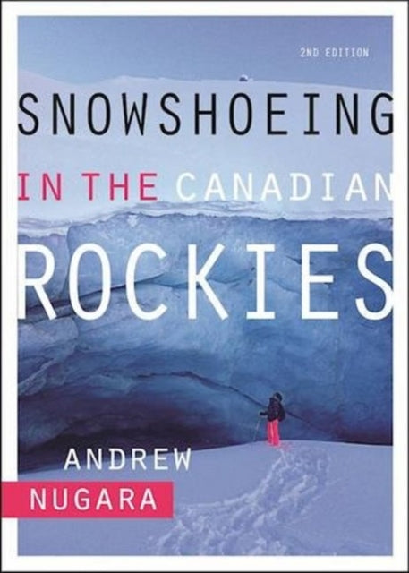 Book cover of: Snowshoeing in the Canadian Rockies. By: Andrew Nugara