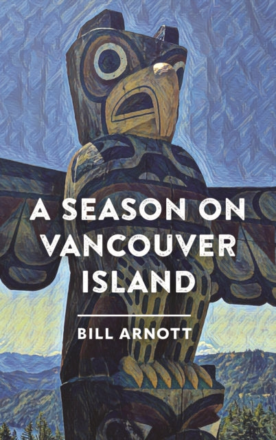 Book cover of: Season on Vancouver Island. By: Bill Arnott