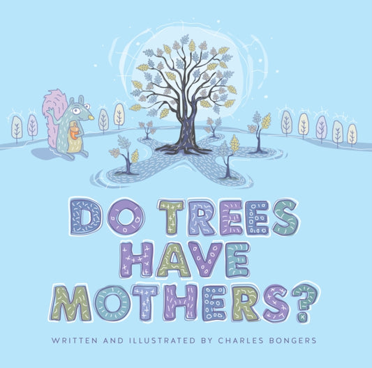Book cover of: Do Trees Have Mothers?. By: Charles Bongers
