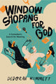Book cover of: Window Shopping for God. By: Deborah Kimmett