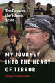 Book cover of: My Journey into the Heart of Terror. By: Jürgen Todenhöfer