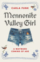 Book cover of: Mennonite Valley Girl. By: Carla Funk