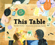 Book cover of: This Table. By: Alex Killian