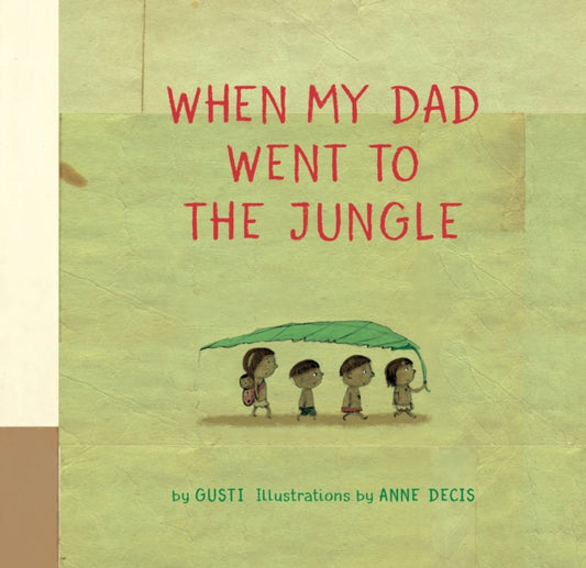 Book cover of: When My Dad Went to the Jungle. By: Gusti