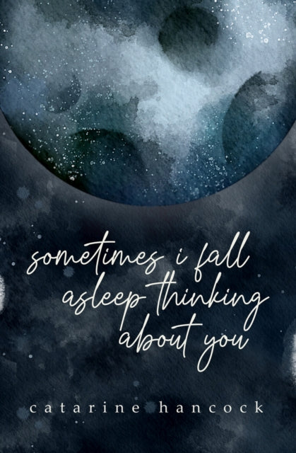 Book cover of: Sometimes I Fall Asleep Thinking About You. By: Catarine Hancock
