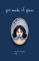 Book cover of: Girl Made of Glass. By: Shelby Leigh