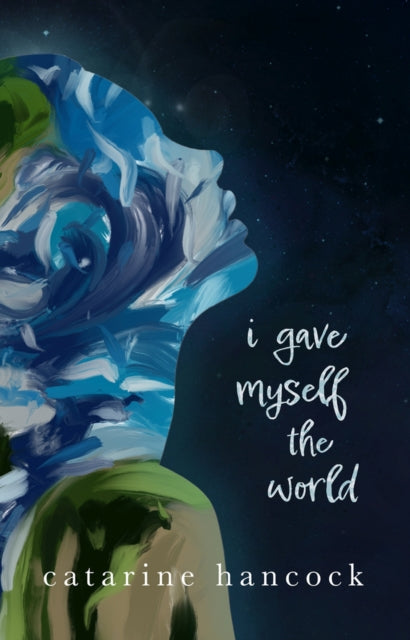 Book cover of: I Gave Myself The World. By: Catarine Hancock