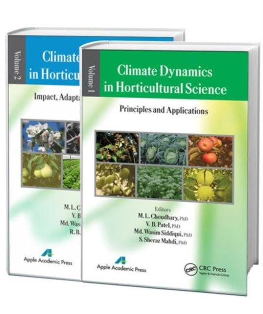 Book cover of: Climate Dynamics in Horticultural Science, Two Volume Set. By: M. L. Choudhary