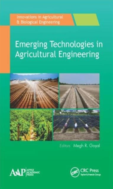 Book cover of: Emerging Technologies in Agricultural Engineering. By: Megh R. Goyal