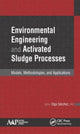 Book cover of: Environmental Engineering and Activated Sludge Processes. By: Olga Sanchez