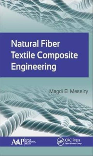Book cover of: Natural Fiber Textile Composite Engineering. By: Magdi El Messiry