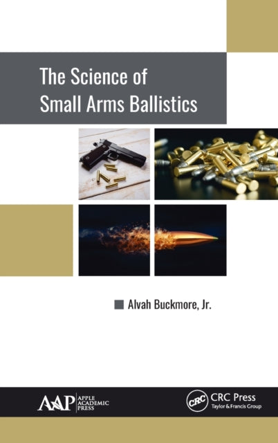 Book cover of: Science of Small Arms Ballistics. By: Buckmore, Jr., Alvah