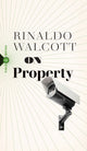 Book cover of: On Property. By: Rinaldo Walcott