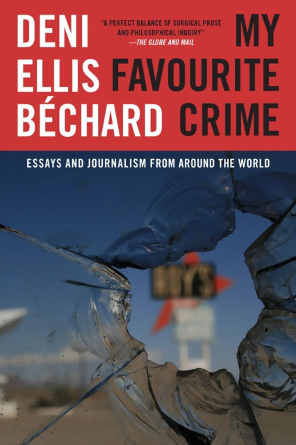 Book cover of: My Favourite Crime. By: Deni Ellis Béchard