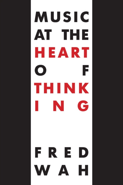 Book cover of: Music at the Heart of Thinking. By: Fred Wah