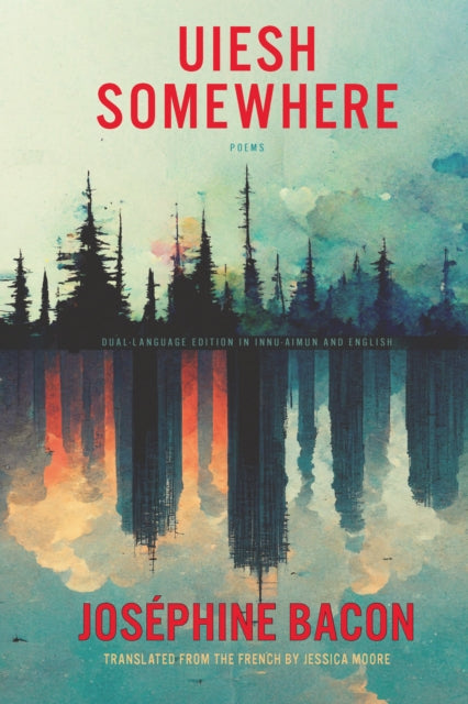 Book cover of: Uiesh / Somewhere. By: Joséphine Bacon