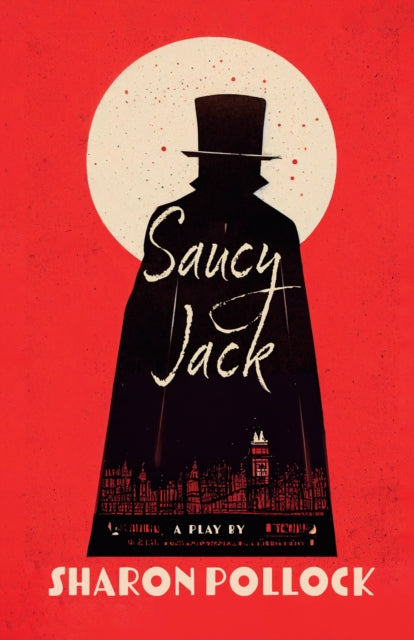 Book cover of: Saucy Jack 2nd Edition. By: Sharon Pollock