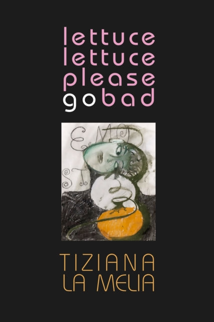 Book cover of: Lettuce, Lettuce, Please Go Bad. By: Tiziana La Melia