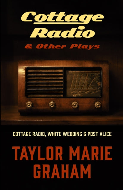 Book cover of: Cottage Radio and Other Plays. By: Taylor Marie Graham