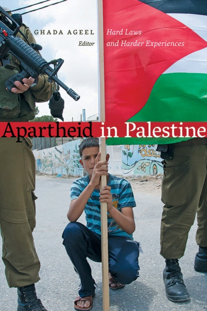 Book cover of: Apartheid in Palestine. By: Ghada Ageel