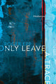 Book cover of: Only Leave a Trace. By: Roger Epp