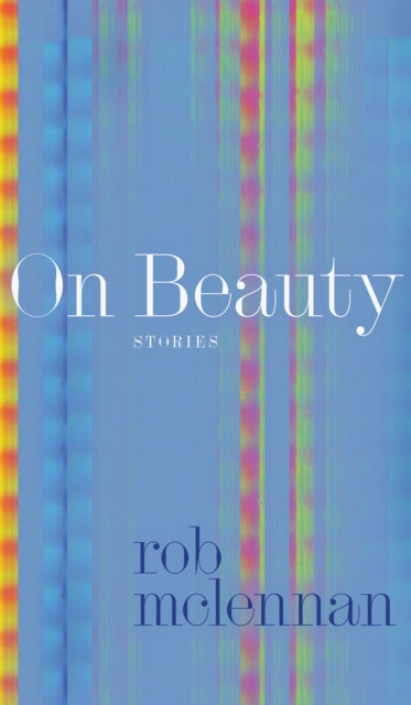 Book cover of: On Beauty. By: rob mclennan