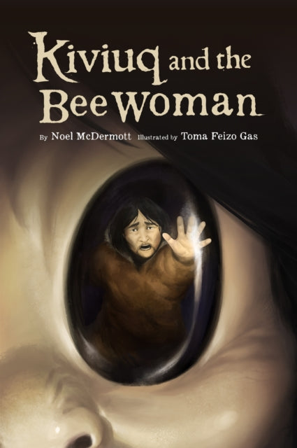 Book cover of: Kiviuq and the Bee Woman. By: Noel McDermott