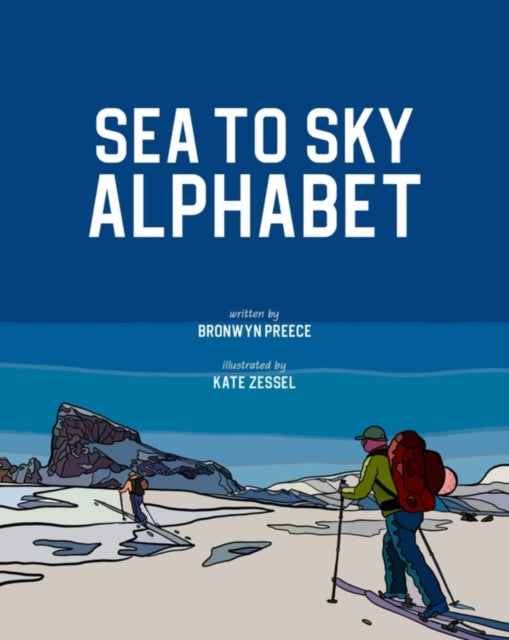 Book cover of: Sea to Sky Alphabet. By: Bronwyn Preece