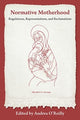 Book cover of: Normative Motherhood:. By: Andrea O'Reilly