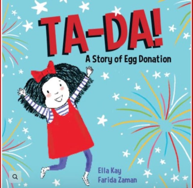 Book cover of: Ta-Da! a Story of Egg Donation. By: Ella Kay
