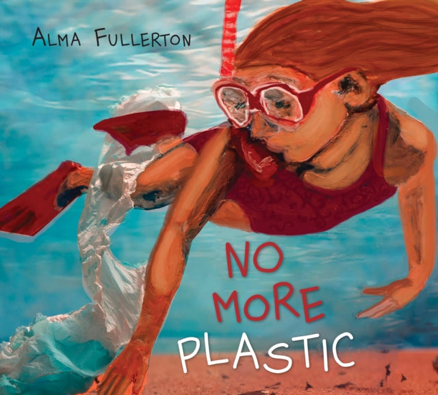 Book cover of: No More Plastic. By: Alma Fullerton