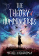 Book cover of: Theory of Hummingbirds. By: Michelle Kadarusman
