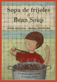 Book cover of: Sopa de frijoles / Bean Soup. By: Jorge Argueta