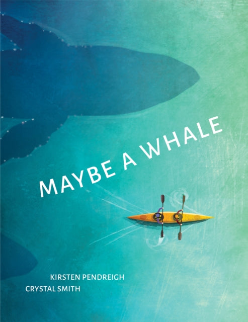 Book cover of: Maybe a Whale. By: Kirsten Pendreigh