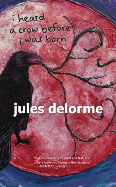 Book cover of: i heard a crow before i was born. By: Jules Delorme