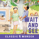 Book cover of: Wait and See. By: Robert N Munsch