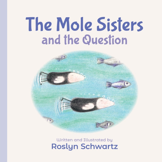 Book cover of: Mole Sisters and the Question. By: Roslyn Schwartz