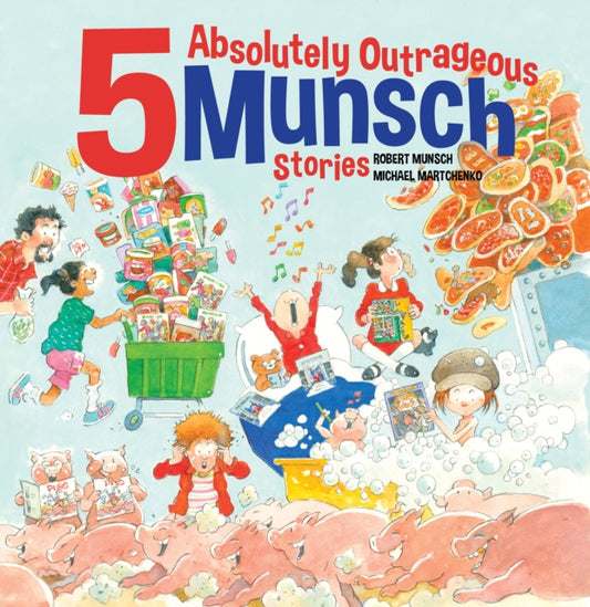 Book cover of: 5 Absolutely Outrageous Munsch Stories. By: Robert Munsch
